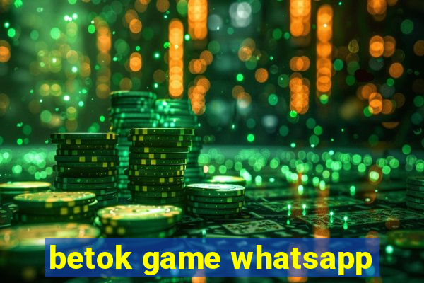 betok game whatsapp